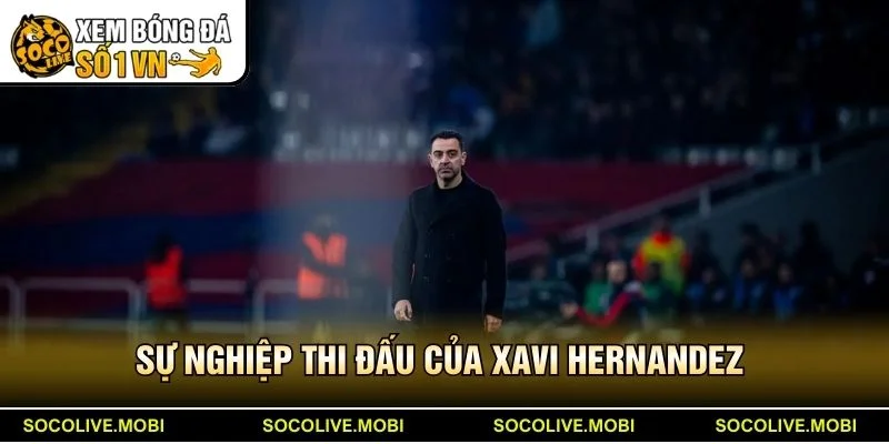 Sự nghiệp thi đấu của Xavi Hernandez